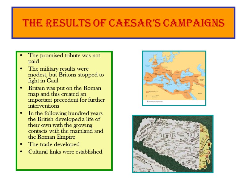 The results of Caesar’s campaigns The promised tribute was not paid The military results